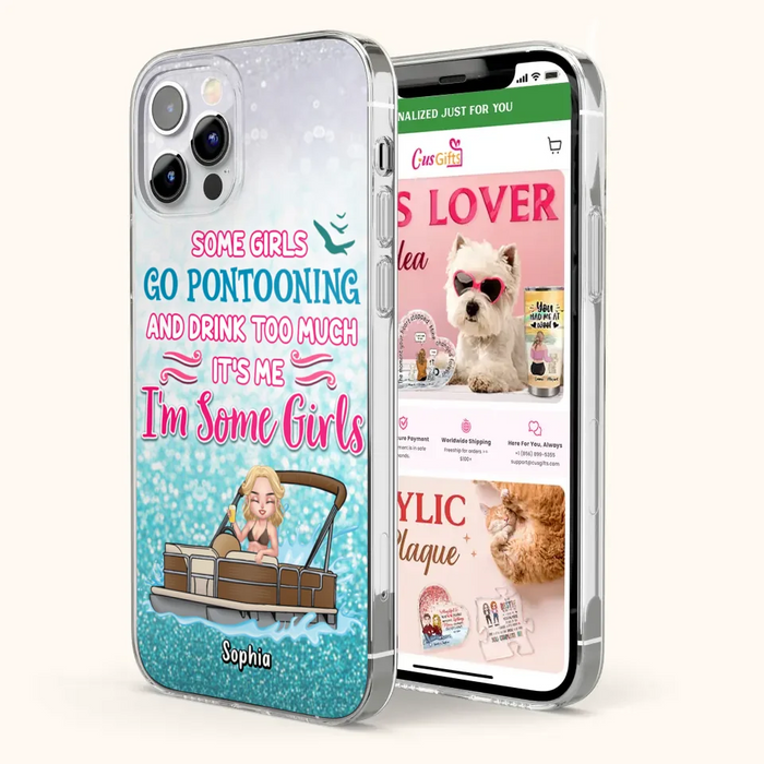 Custom Personalized Pontoon Queen Phone Case - Best Gift Idea For Pontoon Lovers - Some Girls Go Pontooning And Drink Too Much, It's Me, I'm Some Girls - Cases For iPhone And Samsung