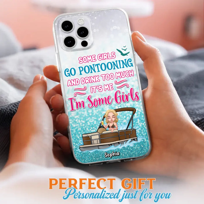 Custom Personalized Pontoon Queen Phone Case - Best Gift Idea For Pontoon Lovers - Some Girls Go Pontooning And Drink Too Much, It's Me, I'm Some Girls - Cases For iPhone And Samsung