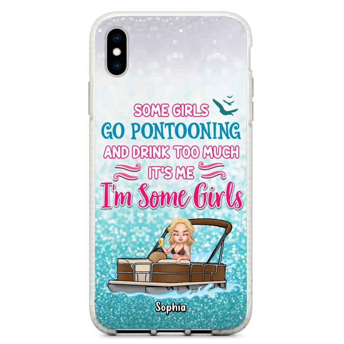 Custom Personalized Pontoon Queen Phone Case - Best Gift Idea For Pontoon Lovers - Some Girls Go Pontooning And Drink Too Much, It's Me, I'm Some Girls - Cases For iPhone And Samsung