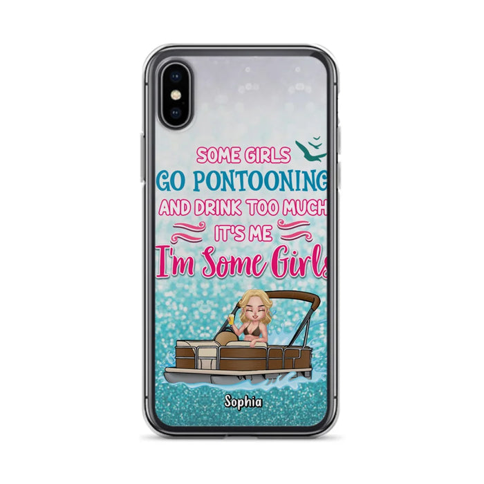 Custom Personalized Pontoon Queen Phone Case - Best Gift Idea For Pontoon Lovers - Some Girls Go Pontooning And Drink Too Much, It's Me, I'm Some Girls - Cases For iPhone And Samsung