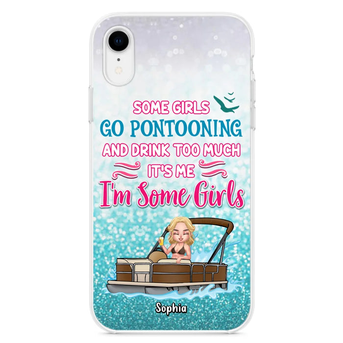 Custom Personalized Pontoon Queen Phone Case - Best Gift Idea For Pontoon Lovers - Some Girls Go Pontooning And Drink Too Much, It's Me, I'm Some Girls - Cases For iPhone And Samsung