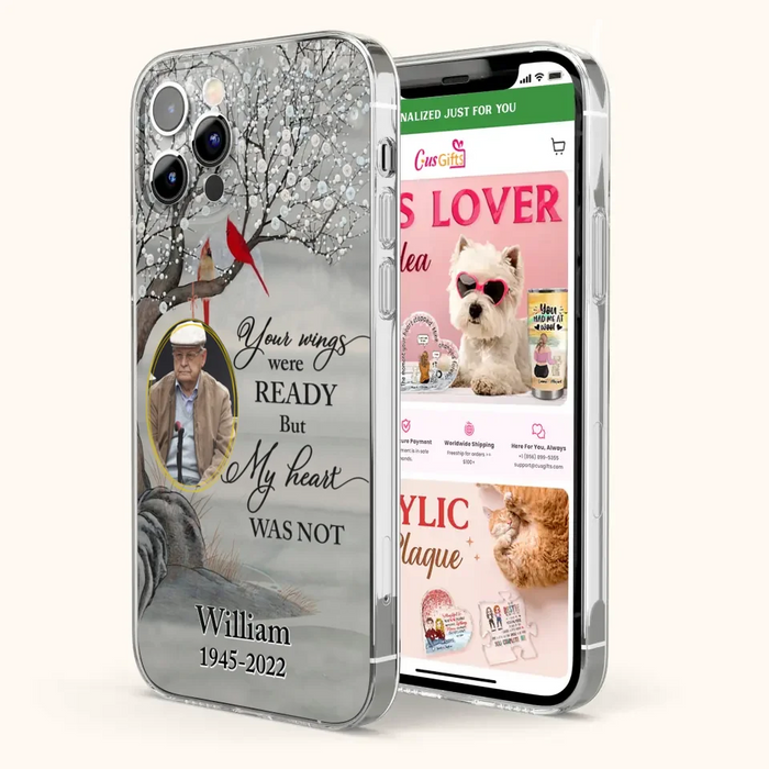 Custom Personalized Cardinal Memorial Phone Case for iPhone/ Samsung - Custom Photo - Your Wings Were Ready But My Heart Was Not