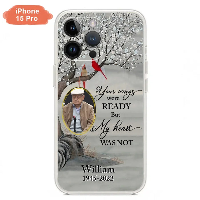 Custom Personalized Cardinal Memorial Phone Case for iPhone/ Samsung - Custom Photo - Your Wings Were Ready But My Heart Was Not