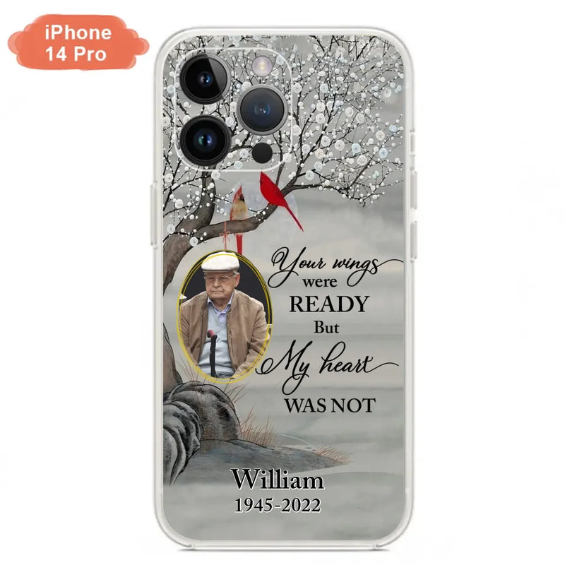 Custom Personalized Cardinal Memorial Phone Case for iPhone/ Samsung - Custom Photo - Your Wings Were Ready But My Heart Was Not