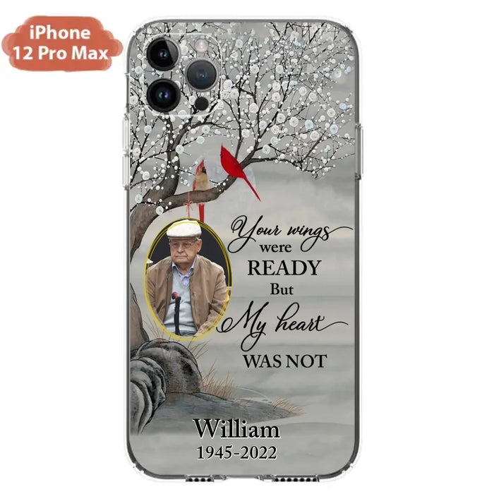 Custom Personalized Cardinal Memorial Phone Case for iPhone/ Samsung - Custom Photo - Your Wings Were Ready But My Heart Was Not