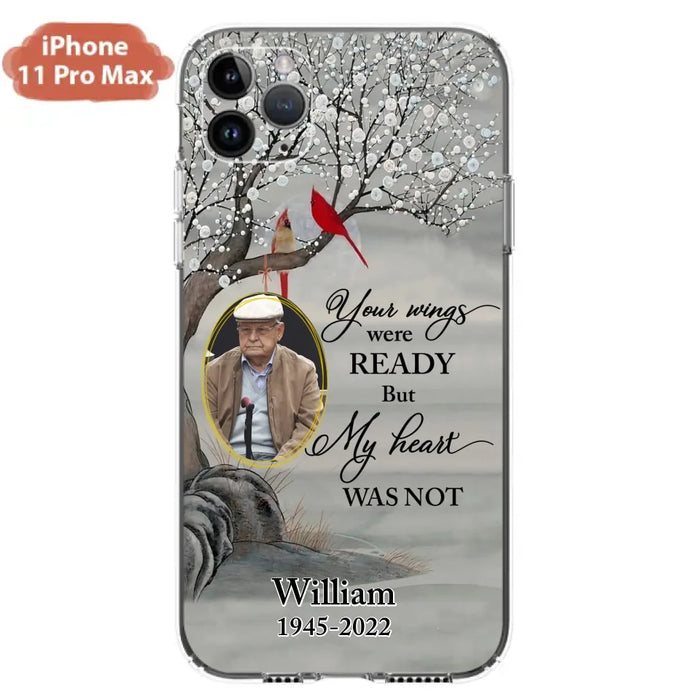 Custom Personalized Cardinal Memorial Phone Case for iPhone/ Samsung - Custom Photo - Your Wings Were Ready But My Heart Was Not