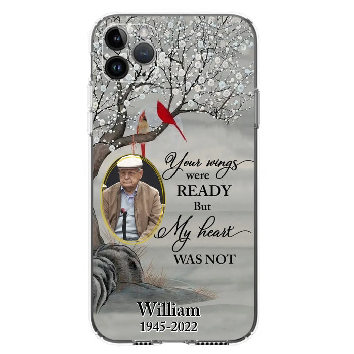 Custom Personalized Cardinal Memorial Phone Case for iPhone/ Samsung - Custom Photo - Your Wings Were Ready But My Heart Was Not