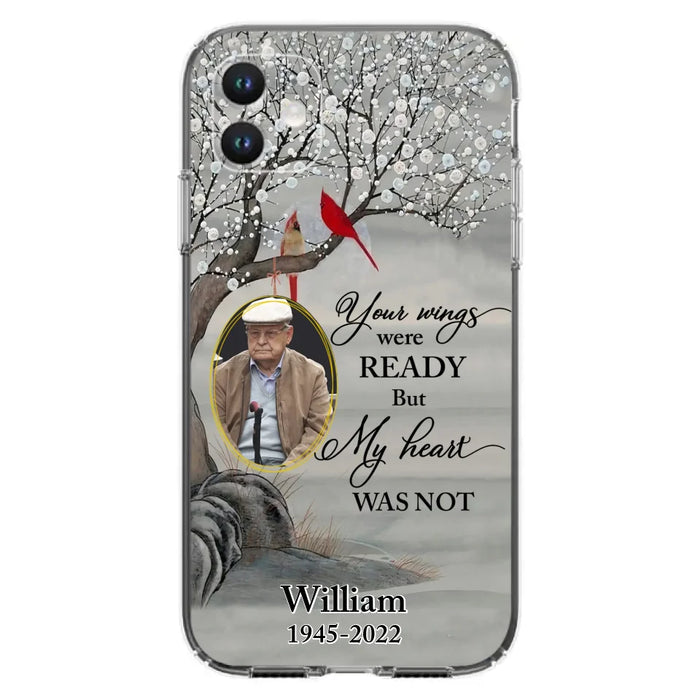 Custom Personalized Cardinal Memorial Phone Case for iPhone/ Samsung - Custom Photo - Your Wings Were Ready But My Heart Was Not