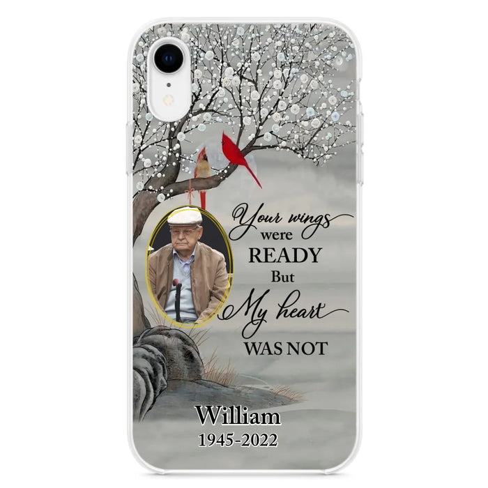 Custom Personalized Cardinal Memorial Phone Case for iPhone/ Samsung - Custom Photo - Your Wings Were Ready But My Heart Was Not