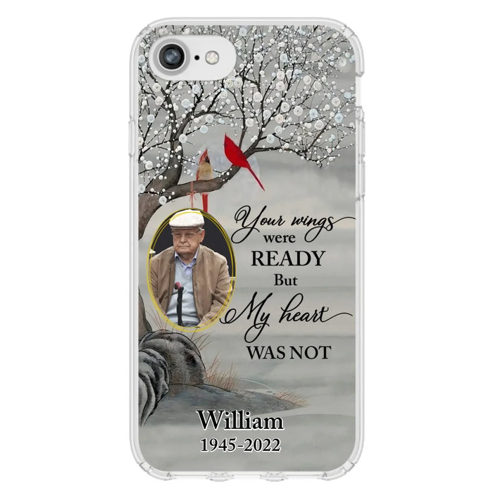 Custom Personalized Cardinal Memorial Phone Case for iPhone/ Samsung - Custom Photo - Your Wings Were Ready But My Heart Was Not