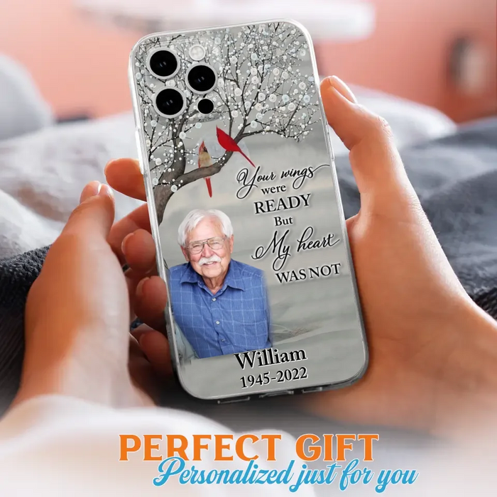 Custom Personalized Memorial Photo Phone Case - Memorial Gift Idea for Family/Mother's Day/Father's Day - Your Wings Were Ready But My Heart Was Not - Case for iPhone/Samsung