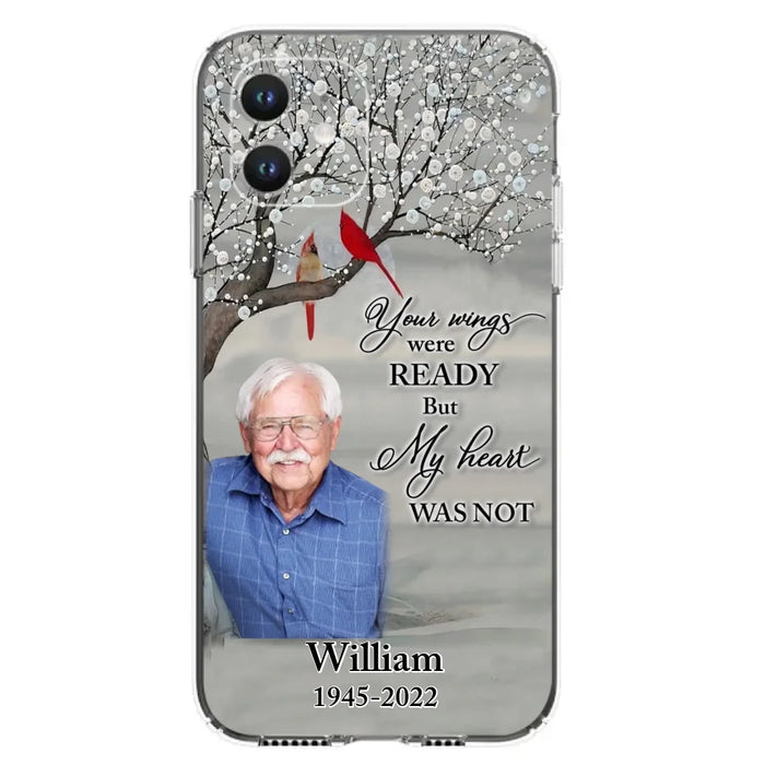 Custom Personalized Memorial Photo Phone Case - Memorial Gift Idea for Family/Mother's Day/Father's Day - Your Wings Were Ready But My Heart Was Not - Case for iPhone/Samsung