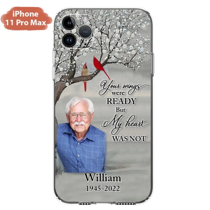 Custom Personalized Memorial Photo Phone Case - Memorial Gift Idea for Family/Mother's Day/Father's Day - Your Wings Were Ready But My Heart Was Not - Case for iPhone/Samsung