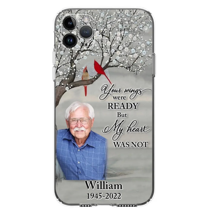 Custom Personalized Memorial Photo Phone Case - Memorial Gift Idea for Family/Mother's Day/Father's Day - Your Wings Were Ready But My Heart Was Not - Case for iPhone/Samsung