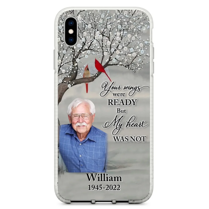 Custom Personalized Memorial Photo Phone Case - Memorial Gift Idea for Family/Mother's Day/Father's Day - Your Wings Were Ready But My Heart Was Not - Case for iPhone/Samsung