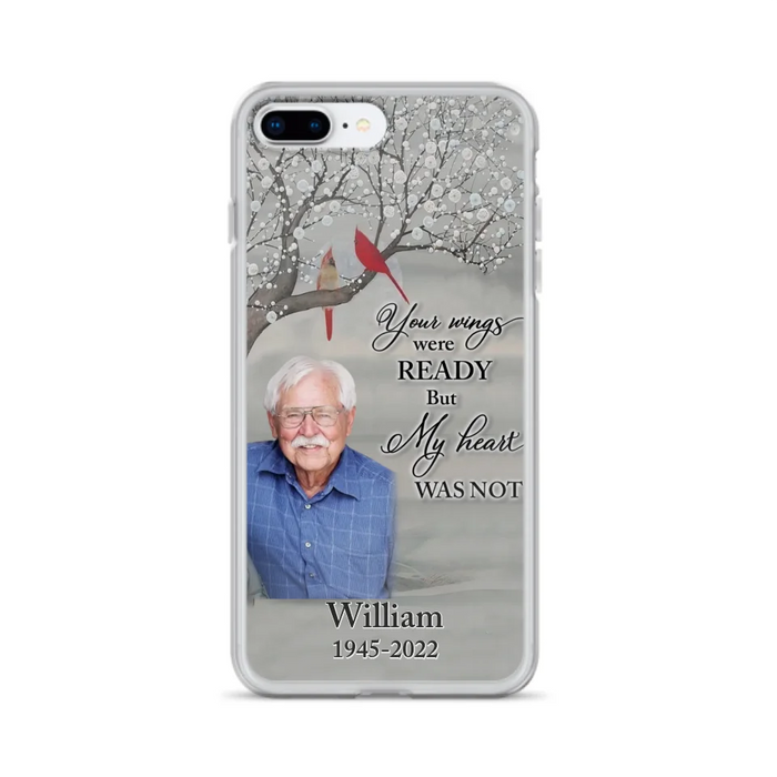 Custom Personalized Memorial Photo Phone Case - Memorial Gift Idea for Family/Mother's Day/Father's Day - Your Wings Were Ready But My Heart Was Not - Case for iPhone/Samsung