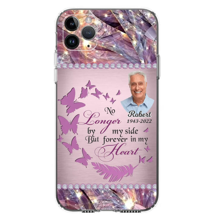 Custom Personalized Memorial Photo iPhone/ Samsung Phone Case - Memorial Gift Idea - No Longer By My Side But Forever In My Heart