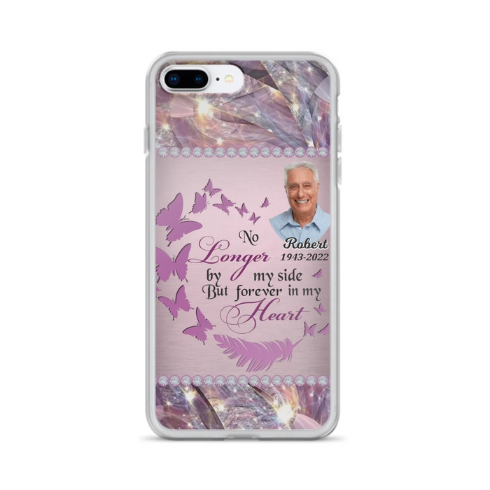 Custom Personalized Memorial Photo iPhone/ Samsung Phone Case - Memorial Gift Idea - No Longer By My Side But Forever In My Heart