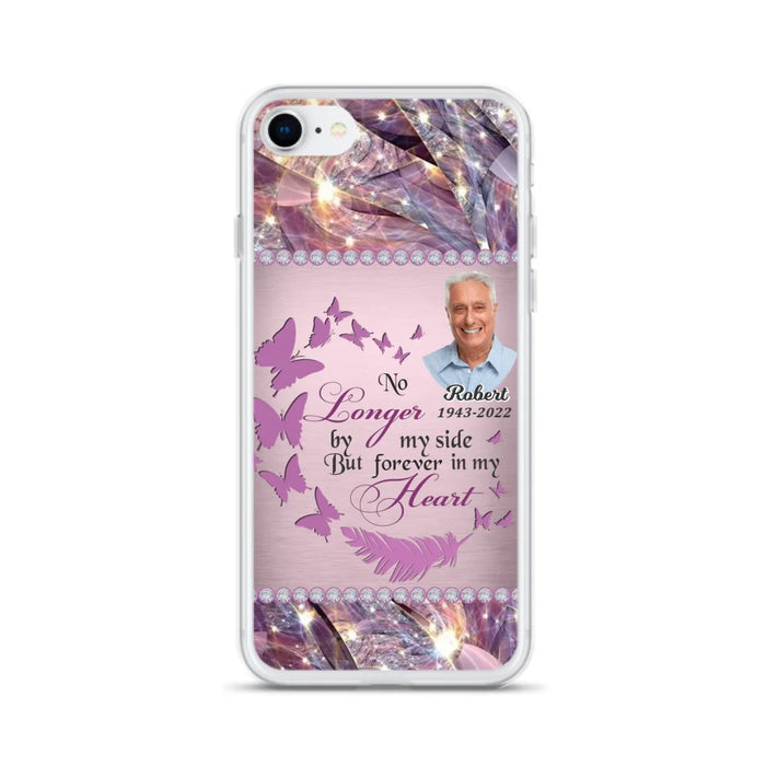 Custom Personalized Memorial Photo iPhone/ Samsung Phone Case - Memorial Gift Idea - No Longer By My Side But Forever In My Heart