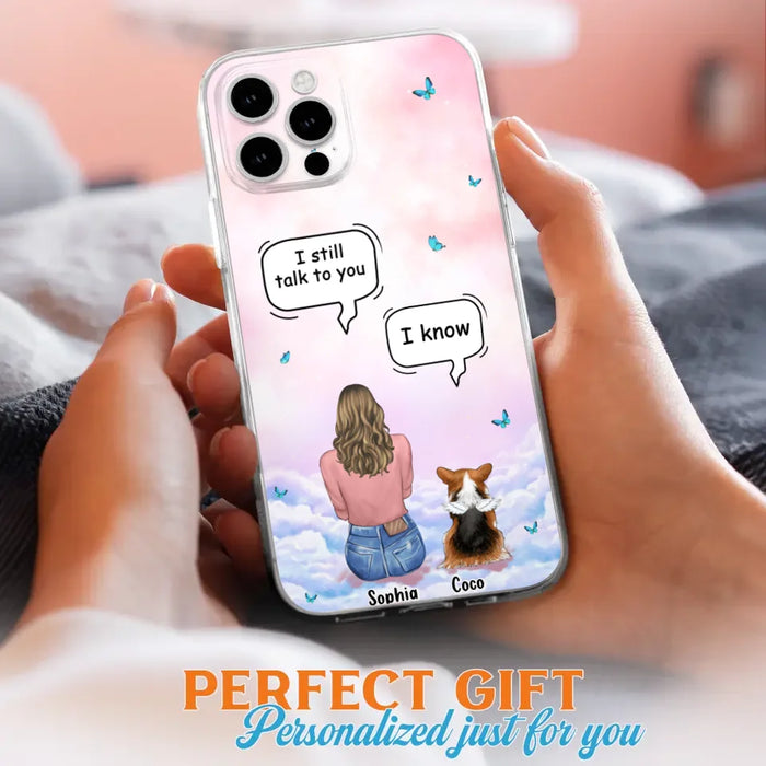 Custom Personalized Memorial Pet Phone Case - Upto 4 Pets - Memorial Gift Idea For Dog/Cat Lover - I Still Talk To You - Case For iPhone And Samsung