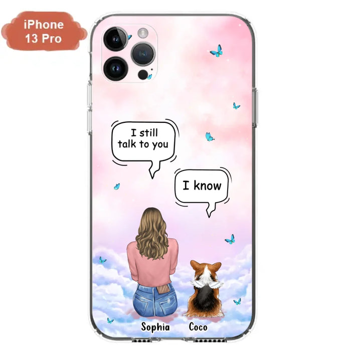 Custom Personalized Memorial Pet Phone Case - Upto 4 Pets - Memorial Gift Idea For Dog/Cat Lover - I Still Talk To You - Case For iPhone And Samsung