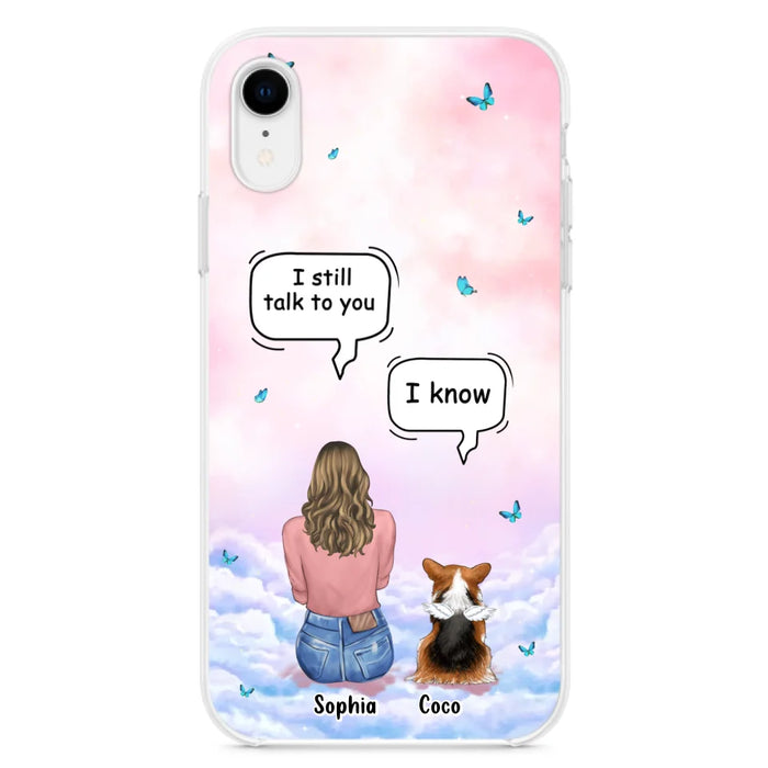 Custom Personalized Memorial Pet Phone Case - Upto 4 Pets - Memorial Gift Idea For Dog/Cat Lover - I Still Talk To You - Case For iPhone And Samsung