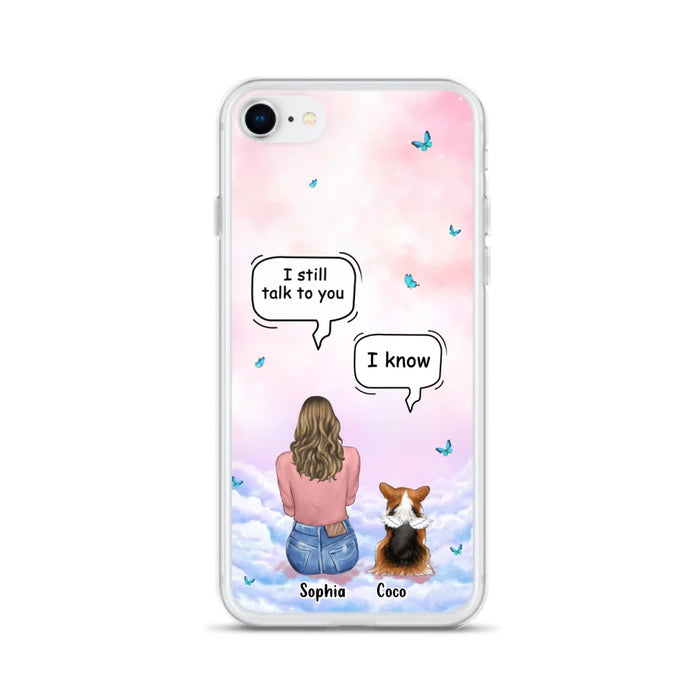 Custom Personalized Memorial Pet Phone Case - Upto 4 Pets - Memorial Gift Idea For Dog/Cat Lover - I Still Talk To You - Case For iPhone And Samsung