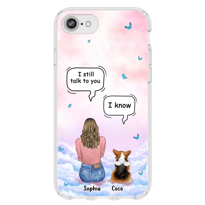 Custom Personalized Memorial Pet Phone Case - Upto 4 Pets - Memorial Gift Idea For Dog/Cat Lover - I Still Talk To You - Case For iPhone And Samsung