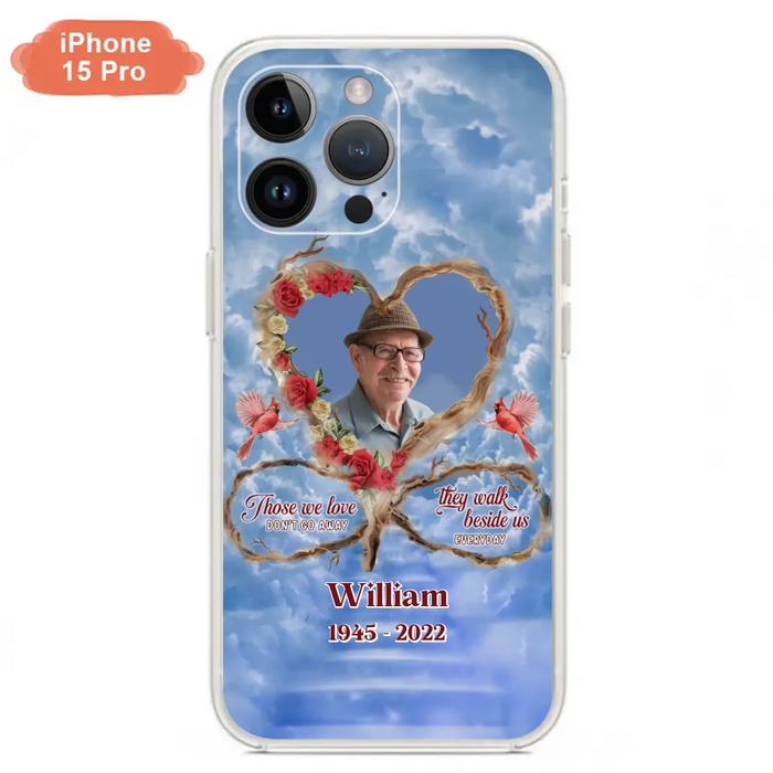 Custom Personalized Memorial Photo Phone Case - Memorial Gift Idea For Mother's Day/Father's Day - Those We Love Don't Go Away They Walk Beside Us Everyday - Case for iPhone/Samsung