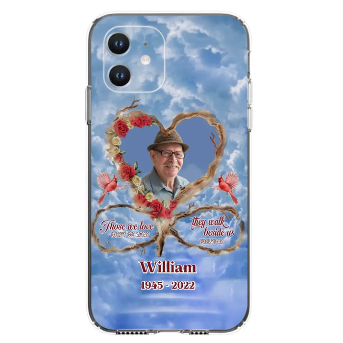 Custom Personalized Memorial Photo Phone Case - Memorial Gift Idea For Mother's Day/Father's Day - Those We Love Don't Go Away They Walk Beside Us Everyday - Case for iPhone/Samsung