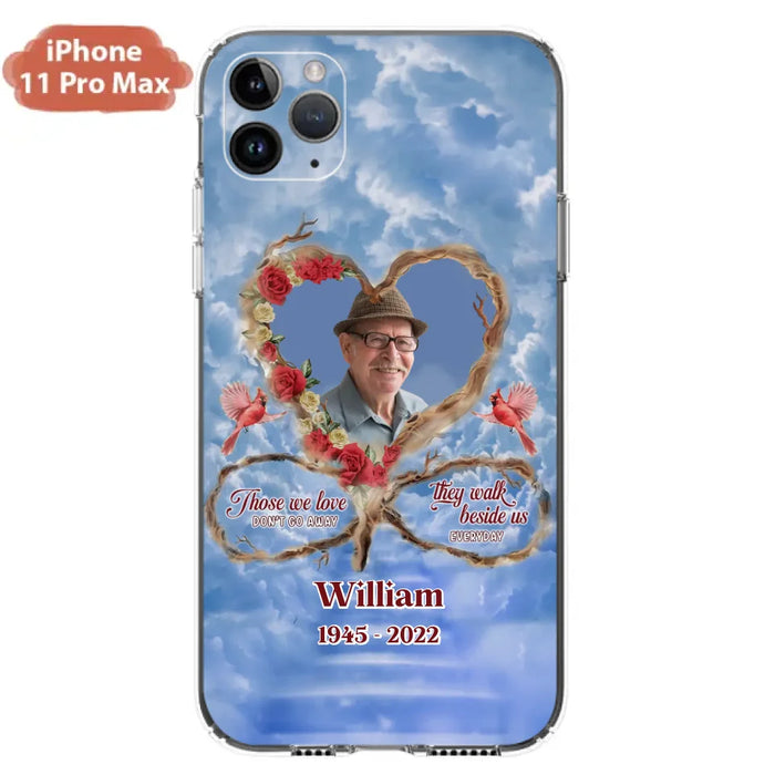 Custom Personalized Memorial Photo Phone Case - Memorial Gift Idea For Mother's Day/Father's Day - Those We Love Don't Go Away They Walk Beside Us Everyday - Case for iPhone/Samsung