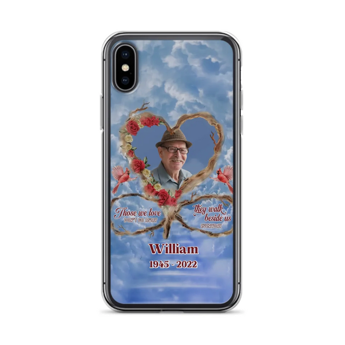 Custom Personalized Memorial Photo Phone Case - Memorial Gift Idea For Mother's Day/Father's Day - Those We Love Don't Go Away They Walk Beside Us Everyday - Case for iPhone/Samsung