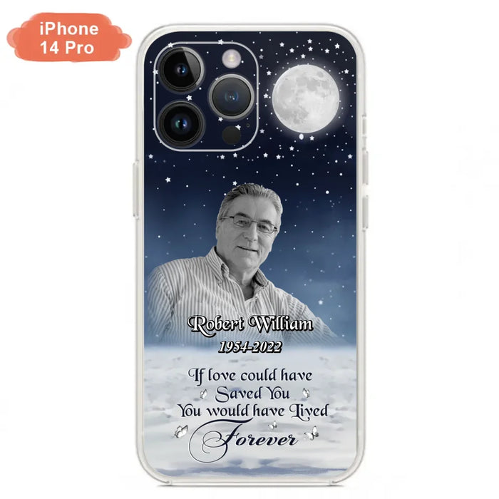 Custom Personalized Memorial Photo Phone Case - Memorial Gift Idea For Father's Day/Mother's Day - If Love Could Have Saved You - Case for iPhone/Samsung