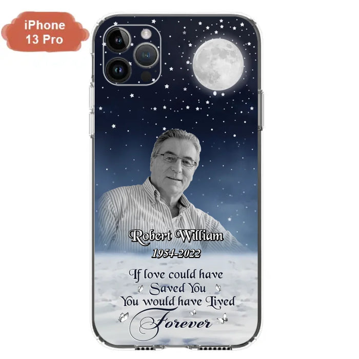 Custom Personalized Memorial Photo Phone Case - Memorial Gift Idea For Father's Day/Mother's Day - If Love Could Have Saved You - Case for iPhone/Samsung