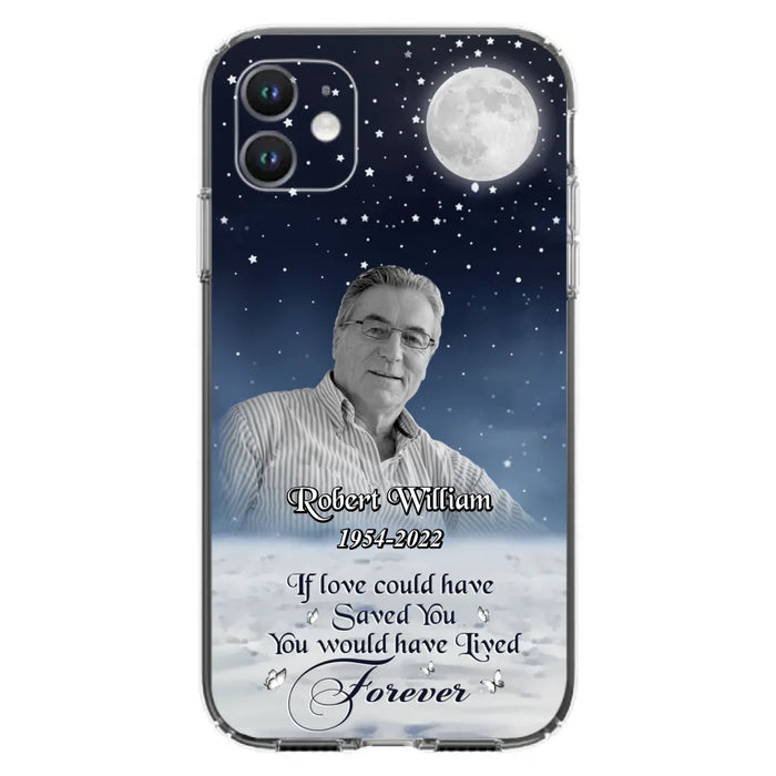 Custom Personalized Memorial Photo Phone Case - Memorial Gift Idea For Father's Day/Mother's Day - If Love Could Have Saved You - Case for iPhone/Samsung