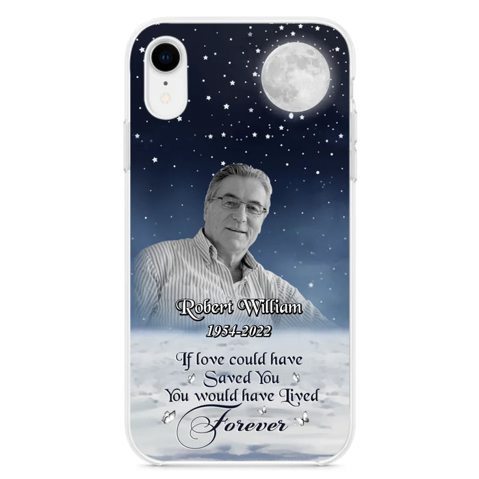 Custom Personalized Memorial Photo Phone Case - Memorial Gift Idea For Father's Day/Mother's Day - If Love Could Have Saved You - Case for iPhone/Samsung