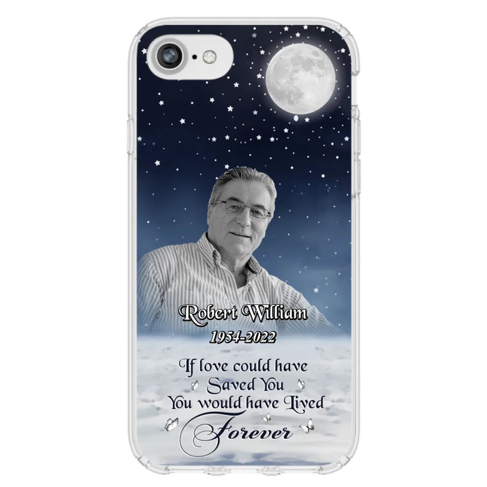 Custom Personalized Memorial Photo Phone Case - Memorial Gift Idea For Father's Day/Mother's Day - If Love Could Have Saved You - Case for iPhone/Samsung