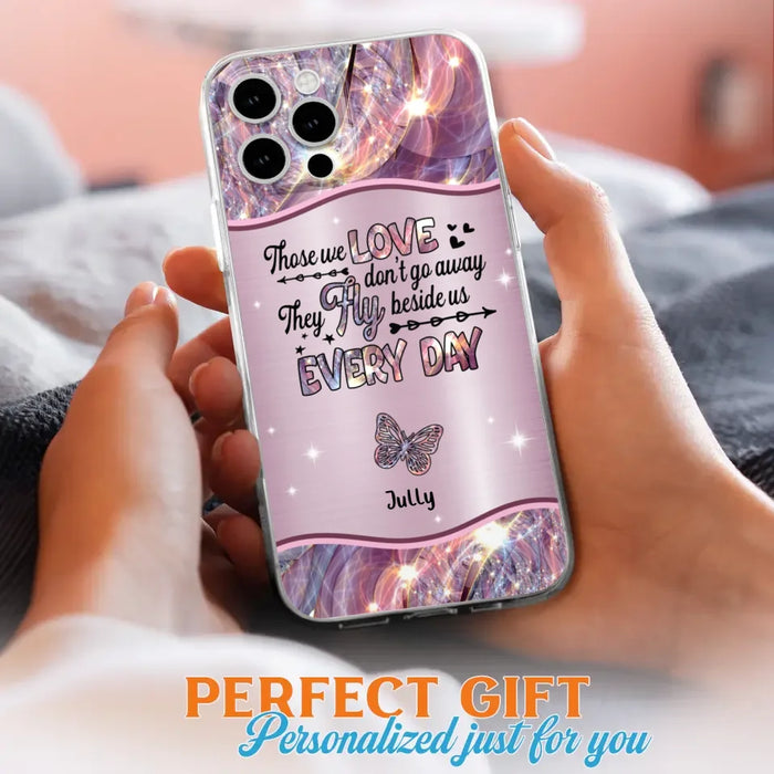 Custom Personalized Memorial Butterfly Phone Case - Memorial Gift Idea - Upto 6 Butterflies - Those we Love Don't Go Away They Fly Beside Us Every Day - Case For iPhone/Samsung