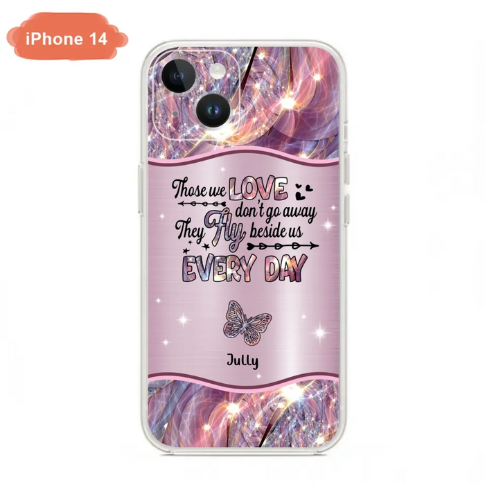 Custom Personalized Memorial Butterfly Phone Case - Memorial Gift Idea - Upto 6 Butterflies - Those we Love Don't Go Away They Fly Beside Us Every Day - Case For iPhone/Samsung