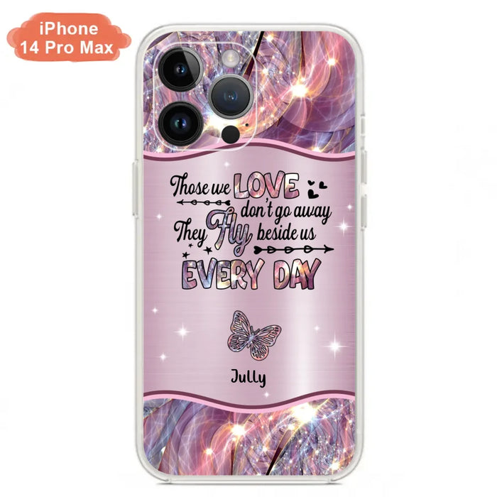 Custom Personalized Memorial Butterfly Phone Case - Memorial Gift Idea - Upto 6 Butterflies - Those we Love Don't Go Away They Fly Beside Us Every Day - Case For iPhone/Samsung