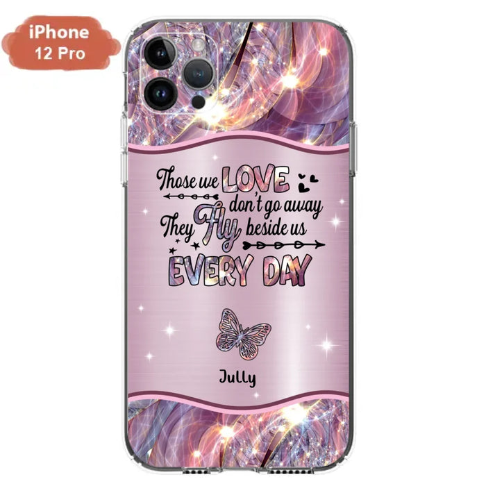 Custom Personalized Memorial Butterfly Phone Case - Memorial Gift Idea - Upto 6 Butterflies - Those we Love Don't Go Away They Fly Beside Us Every Day - Case For iPhone/Samsung