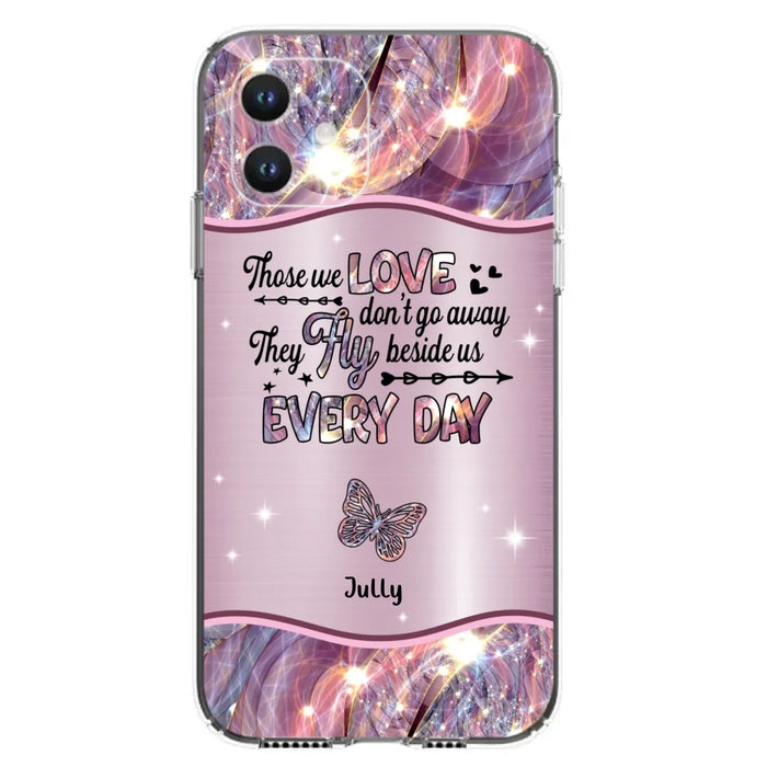 Custom Personalized Memorial Butterfly Phone Case - Memorial Gift Idea - Upto 6 Butterflies - Those we Love Don't Go Away They Fly Beside Us Every Day - Case For iPhone/Samsung