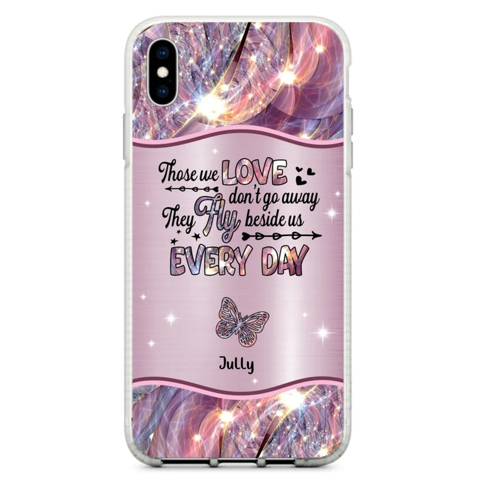 Custom Personalized Memorial Butterfly Phone Case - Memorial Gift Idea - Upto 6 Butterflies - Those we Love Don't Go Away They Fly Beside Us Every Day - Case For iPhone/Samsung