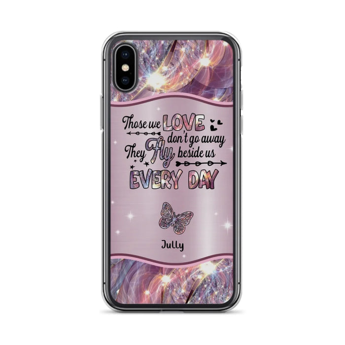 Custom Personalized Memorial Butterfly Phone Case - Memorial Gift Idea - Upto 6 Butterflies - Those we Love Don't Go Away They Fly Beside Us Every Day - Case For iPhone/Samsung