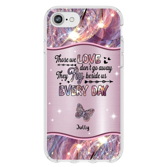 Custom Personalized Memorial Butterfly Phone Case - Memorial Gift Idea - Upto 6 Butterflies - Those we Love Don't Go Away They Fly Beside Us Every Day - Case For iPhone/Samsung