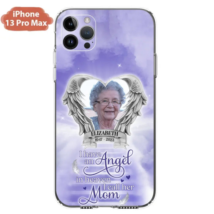 Custom Personalized Angel Mom Phone Case - Upload Photo - Memorial Gift Idea For Mom/Mother's Day - I Have An Angel In Heaven I Call Her Mom - Case For iPhone And Samsung