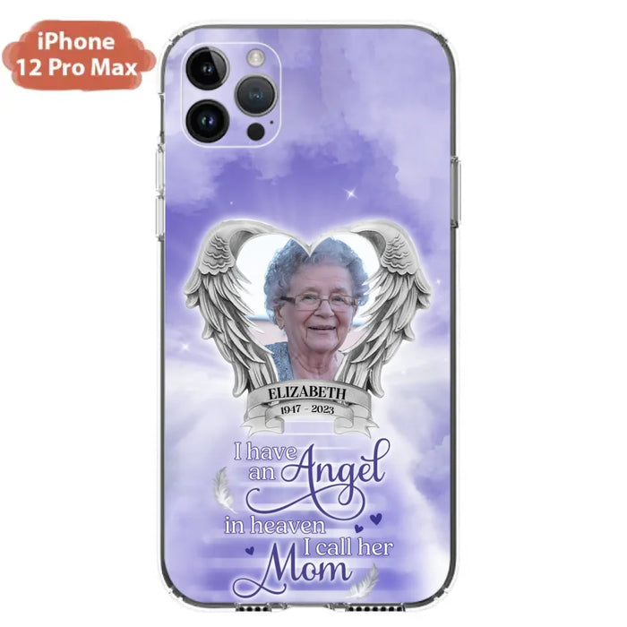 Custom Personalized Angel Mom Phone Case - Upload Photo - Memorial Gift Idea For Mom/Mother's Day - I Have An Angel In Heaven I Call Her Mom - Case For iPhone And Samsung