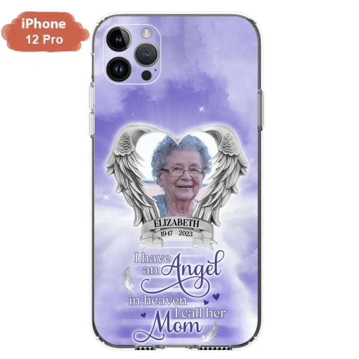 Custom Personalized Angel Mom Phone Case - Upload Photo - Memorial Gift Idea For Mom/Mother's Day - I Have An Angel In Heaven I Call Her Mom - Case For iPhone And Samsung