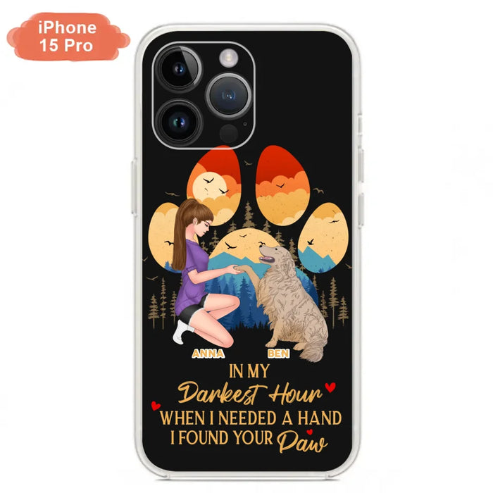 Custom Personalized Dog Mom Phone Case - Gift For Dog Mom/ Dog Lover/ Mother's Day Gift - In My Darkest Hour When I Needed A Hand I Found Your Paw - Case For iPhone And Samsung