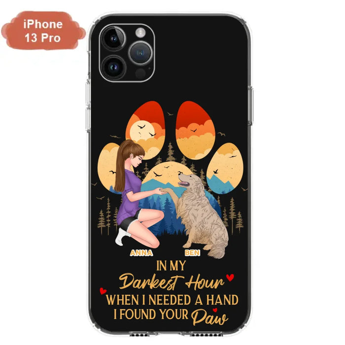 Custom Personalized Dog Mom Phone Case - Gift For Dog Mom/ Dog Lover/ Mother's Day Gift - In My Darkest Hour When I Needed A Hand I Found Your Paw - Case For iPhone And Samsung